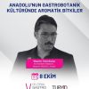 Anadolu’nun Gastrobotanik Kültüründe Aromatik Bitkiler